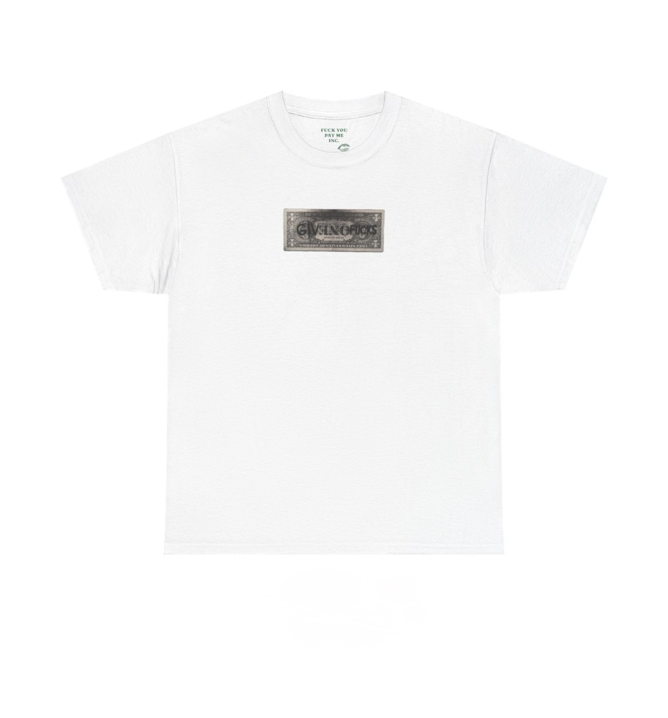 NO FUCKS GIVEN Heavy Cotton Tee. white tee with a small printed dollar-bill graphic reading GIVE NO FUCKS, centered on the chest
